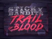Sticky Bandits Trail of Blood